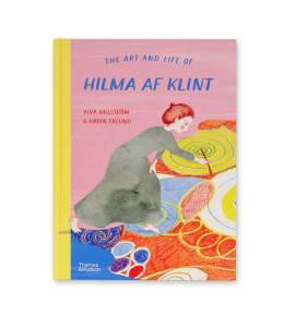THE ART AND LIFE OF HILMA AF KLINT