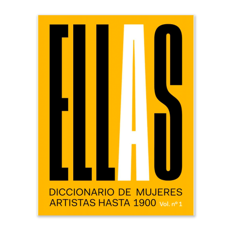 ELLAS. DICCIONARIO DE MUJERES ARTISTAS HASTA 1900