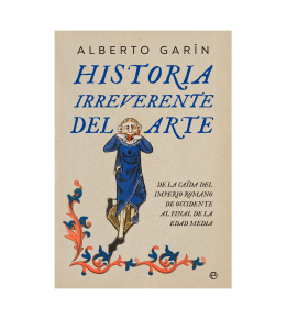 HISTORIA IRREVERENTE DEL ARTE
