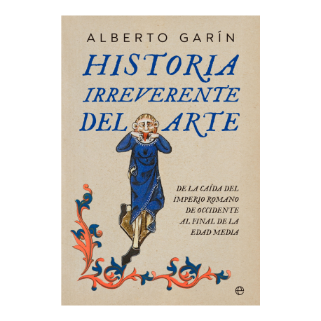HISTORIA IRREVERENTE DEL ARTE